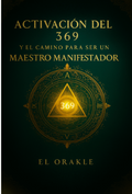 Activacion del 369 y El Camino Para Ser Un Maestro Manifestador